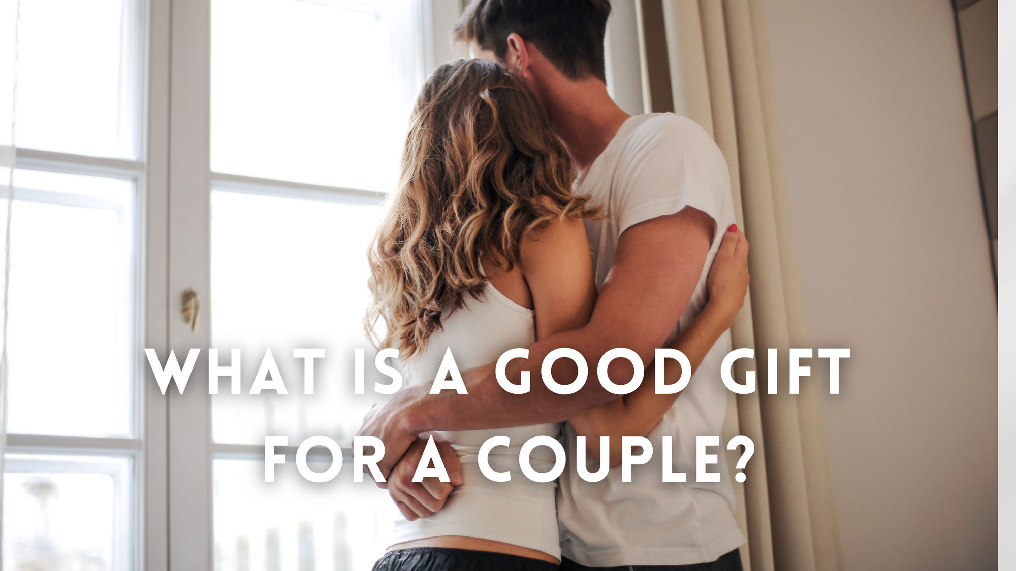 What is a Good Gift for a Couple ?