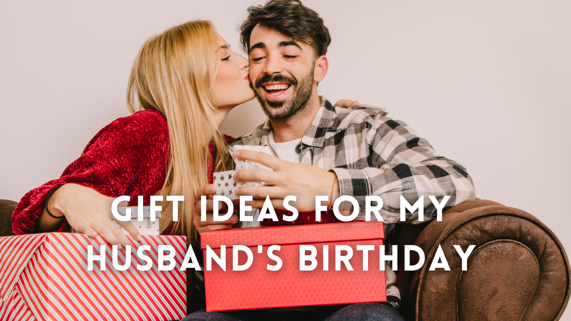 What to Get for My Husband's Birthday