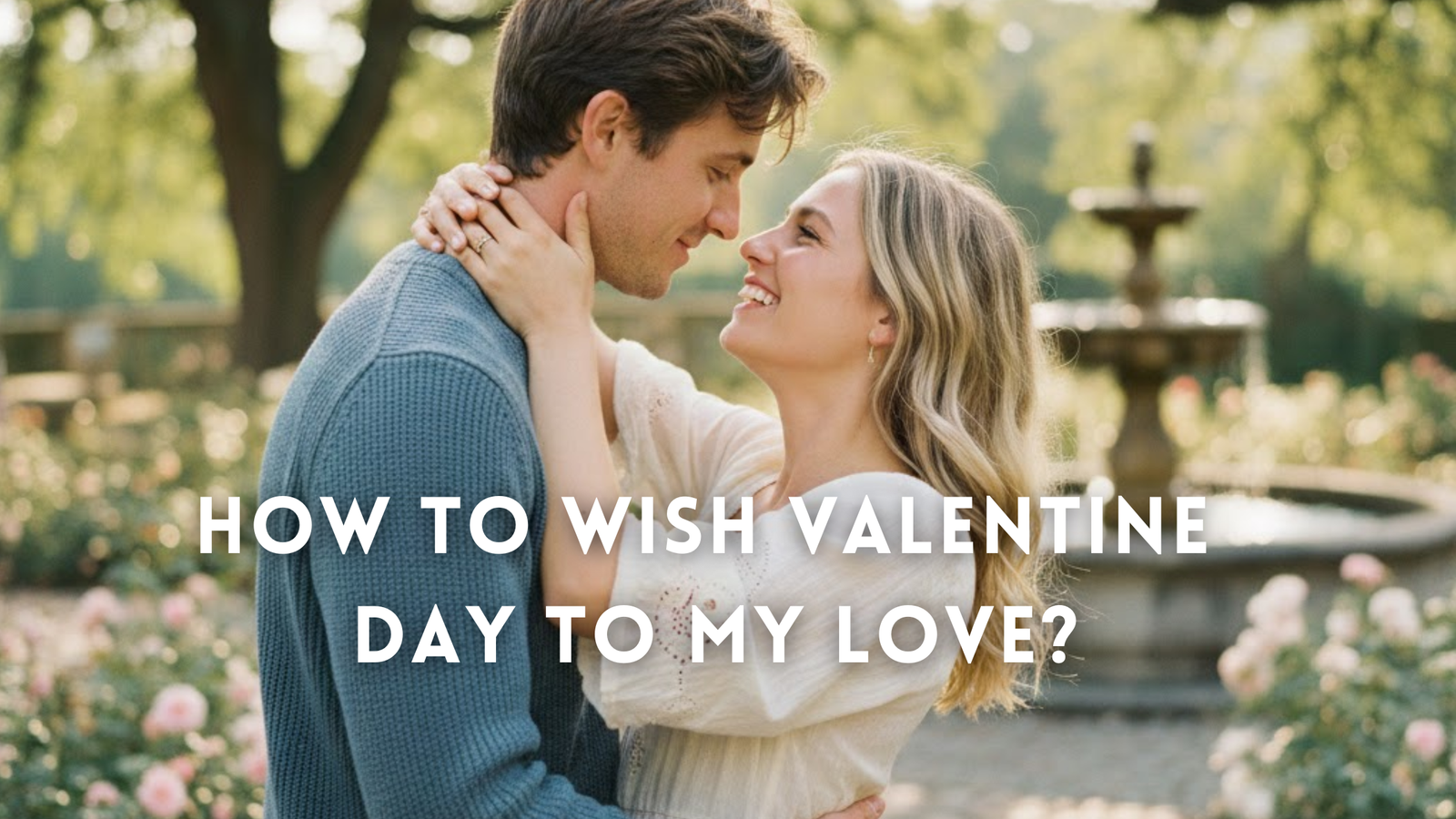 How to wish Valentine Day to my Love?