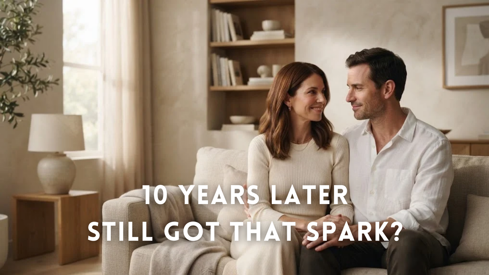 How to Stay Attracted to Your Partner After 10 Years
