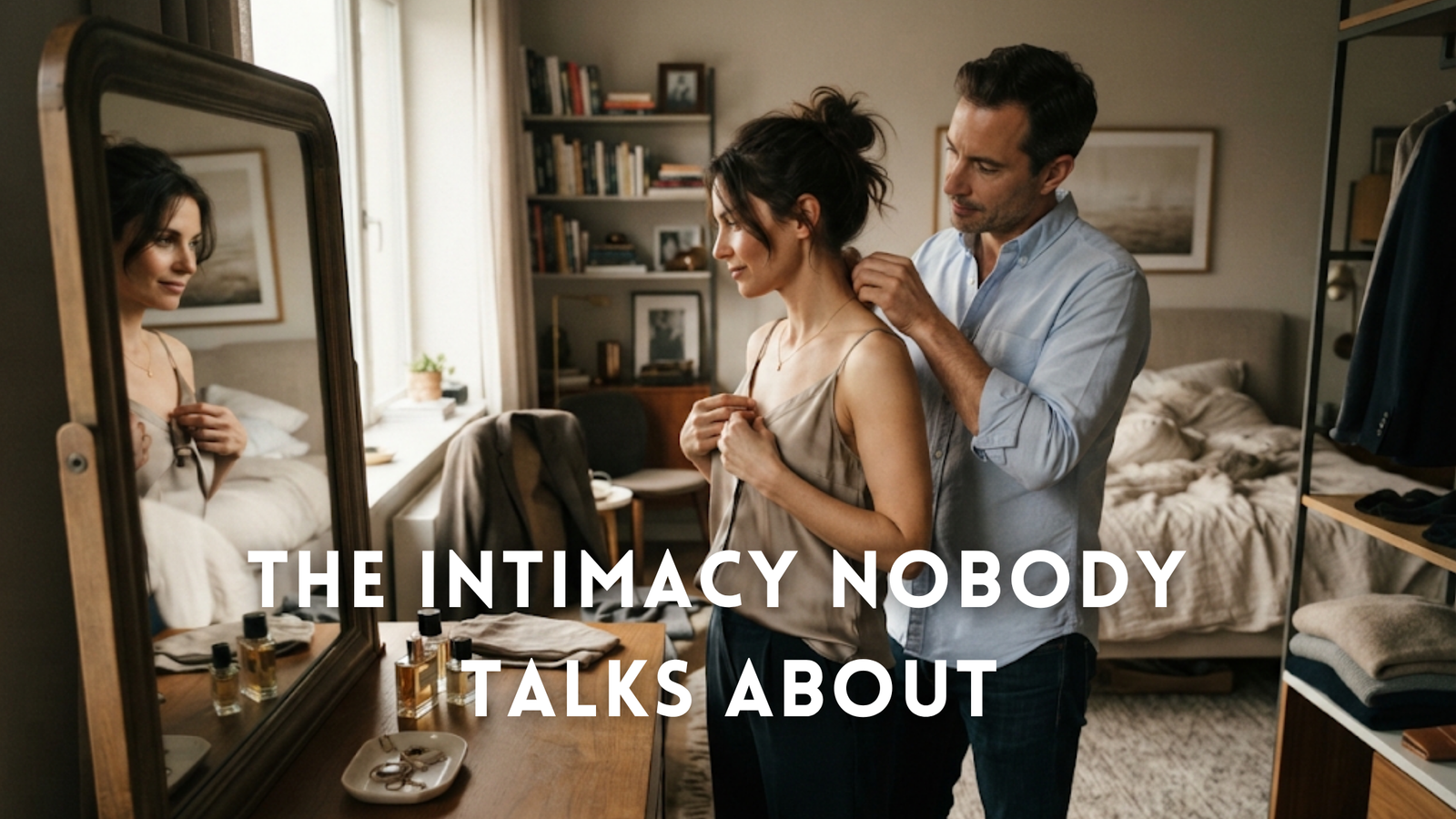 Getting Ready Together as a Couple: A Quiet Form of Intimacy