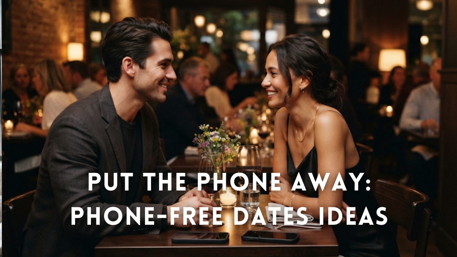 Phone-Free Dates: Benefits + 10 Screen-Free Date Ideas