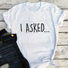 He Asked And I Said Yes Shirts