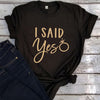 He Asked And I Said Yes Shirts