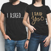 He Asked And I Said Yes Shirts