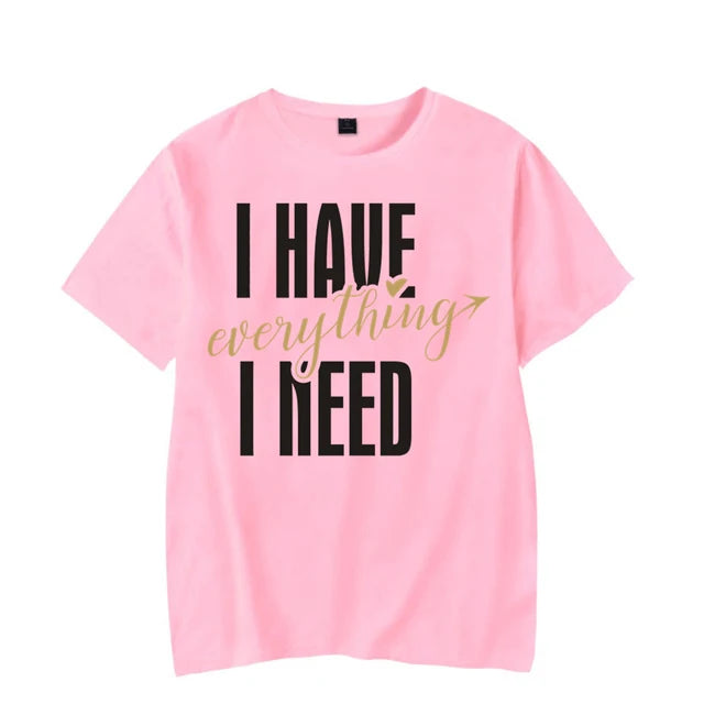 I Have Everything I Need I Am Everything Shirts