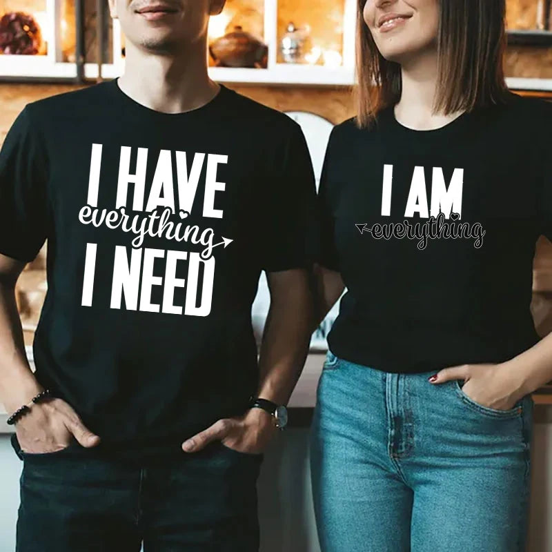 I Have Everything I Need Shirt