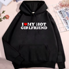 I Love My Hot Girlfriend Hoodie