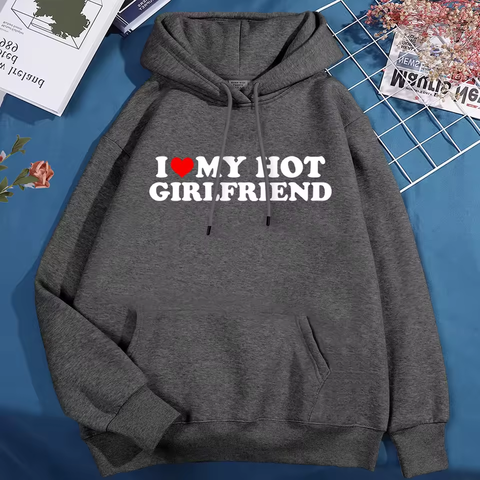 I Love My Hot Girlfriend Hoodie