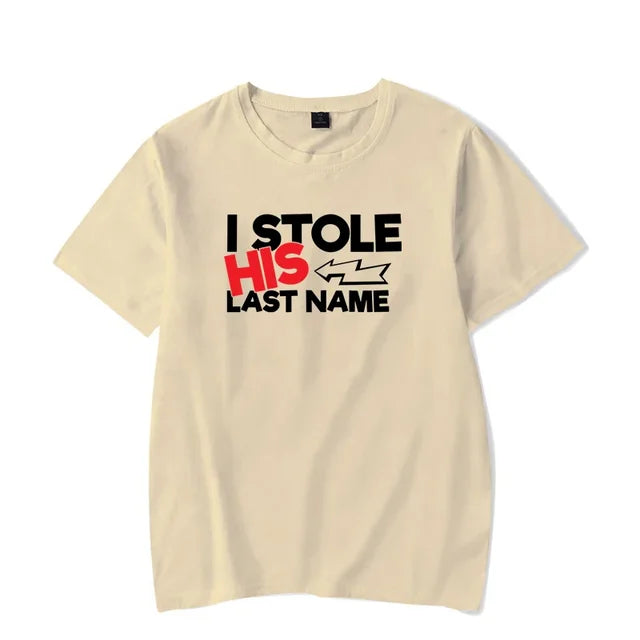 I Stole His Last Name T Shirt