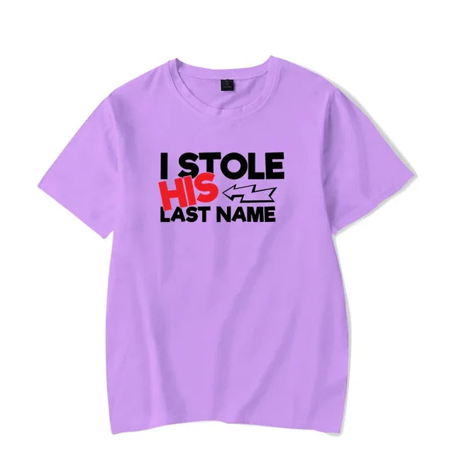I Stole His Last Name T Shirt