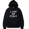 I Come in Peace I&#39;m Peace Hoodie