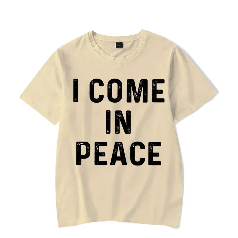 I Come in Peace I&#39;m Peace T Shirts