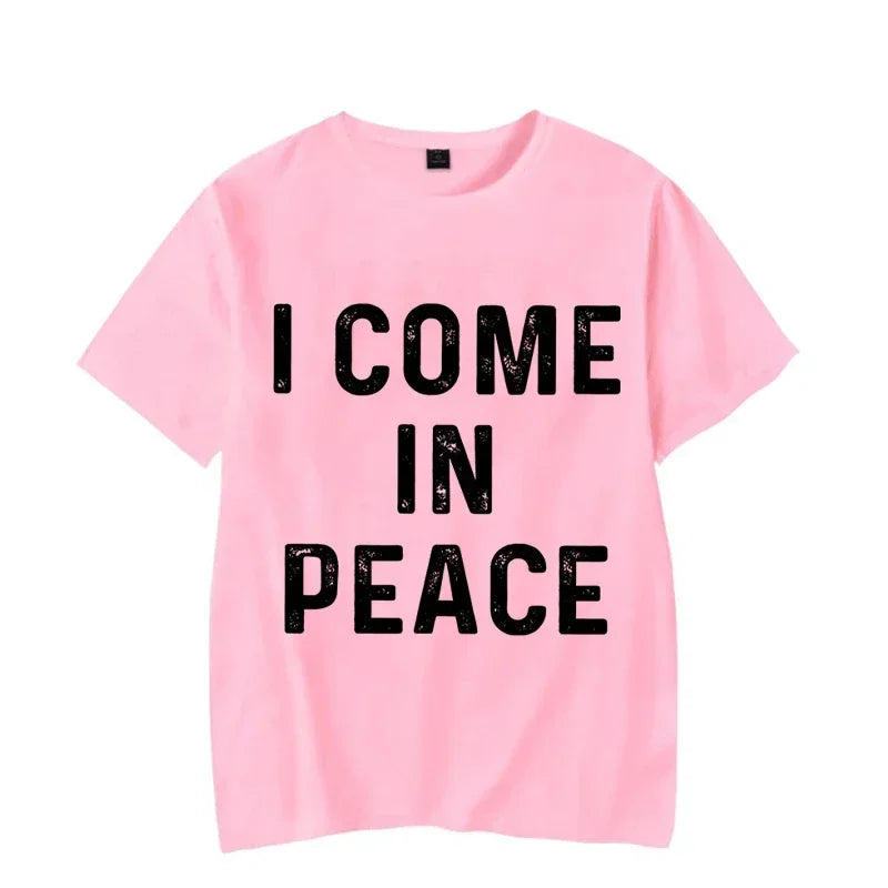I Come in Peace I&#39;m Peace T Shirts
