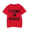 I Come in Peace I&#39;m Peace T Shirts