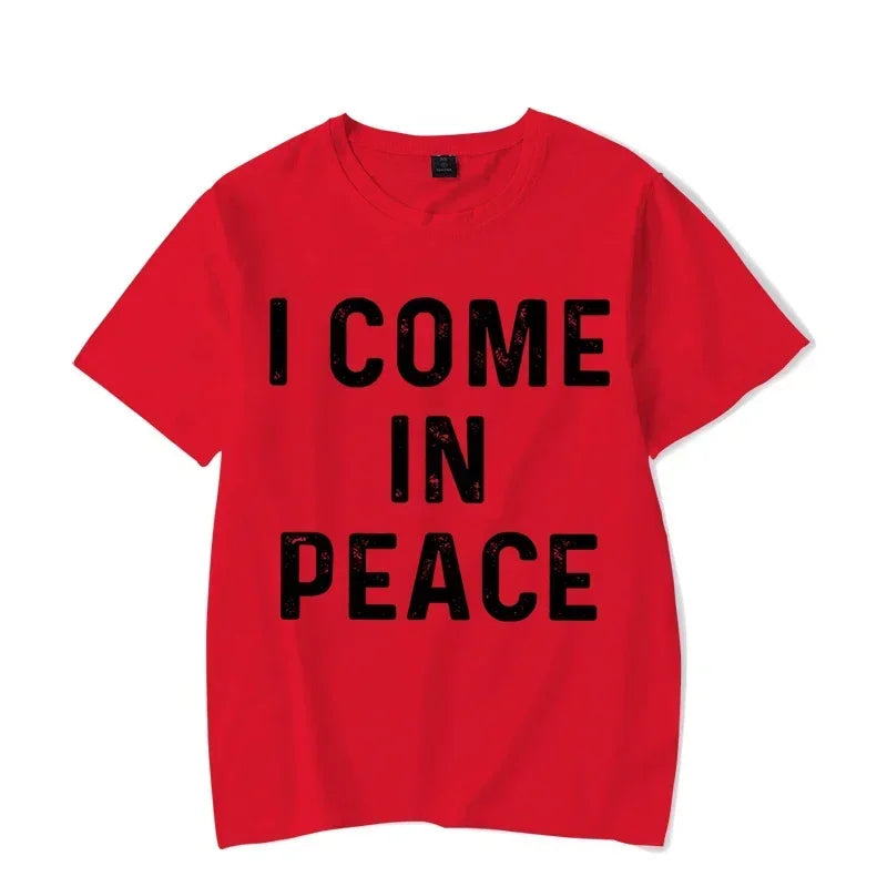 I Come in Peace I&#39;m Peace T Shirts