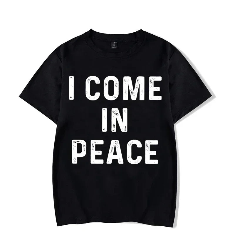 I Come in Peace I&#39;m Peace T Shirts