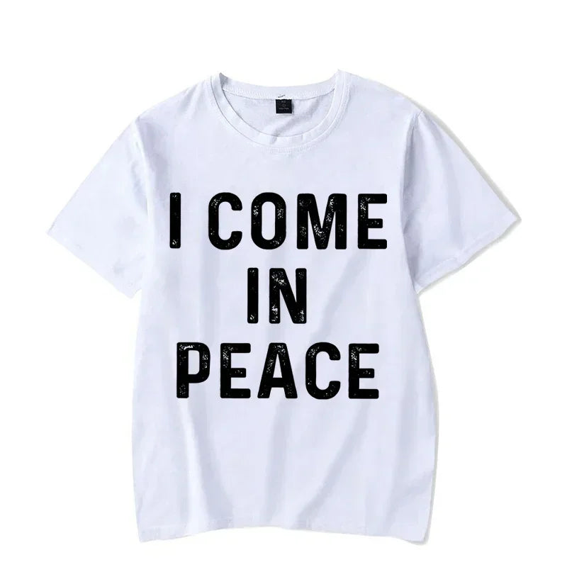 I Come in Peace I&#39;m Peace T Shirts