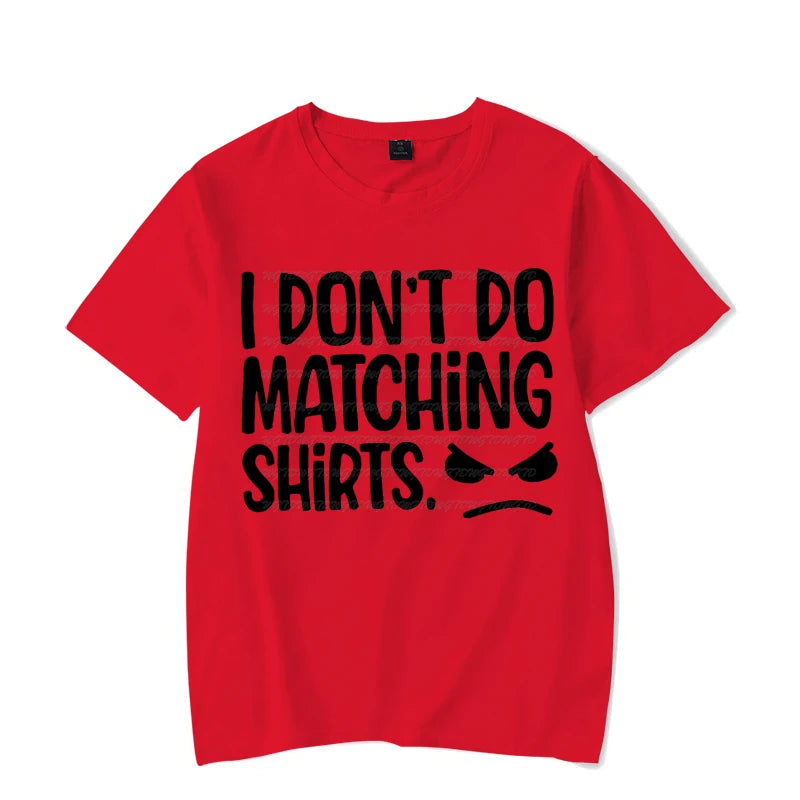 I Don&#39;t Do Matching Tshirts