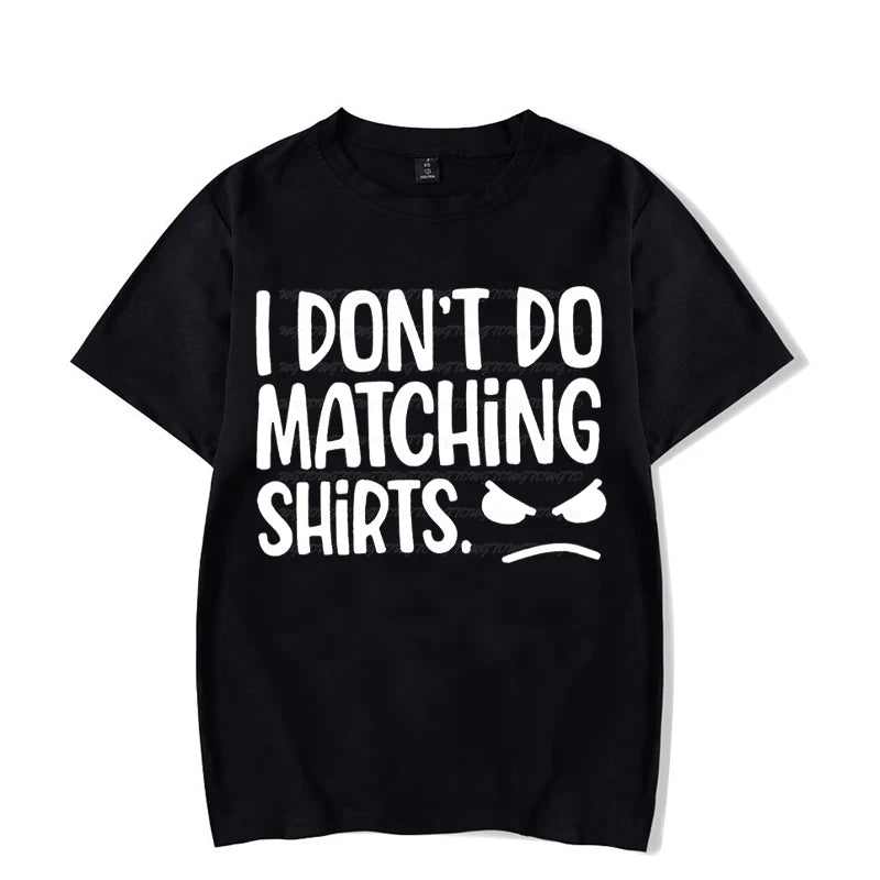 I Don't Do Matching Tshirts