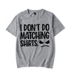 I Don&#39;t Do Matching Tshirts