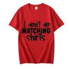 I Dont Do Matching Shirts but I Do