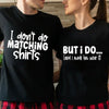 I Dont Do Matching Shirts but I Do
