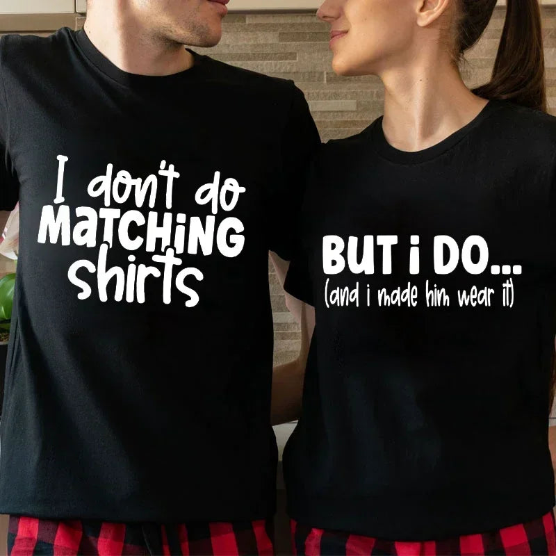 I Dont Do Matching Shirts but I Do
