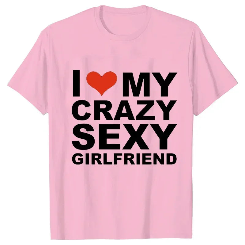 I Love My Crazy Sexy Girlfriend Shirt