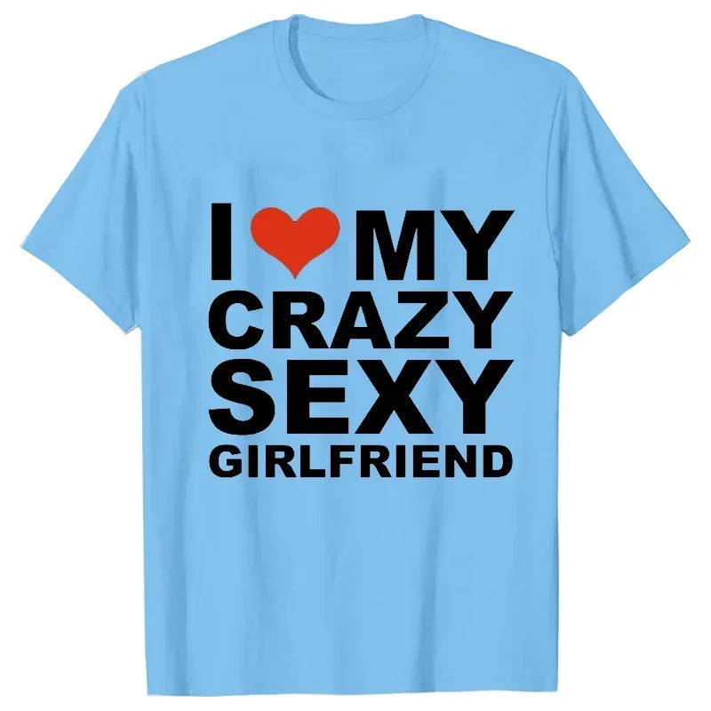 I Love My Crazy Sexy Girlfriend Shirt