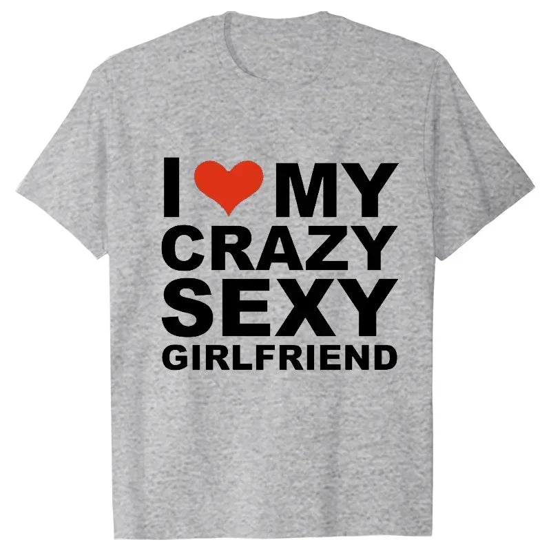 I Love My Crazy Sexy Girlfriend Shirt