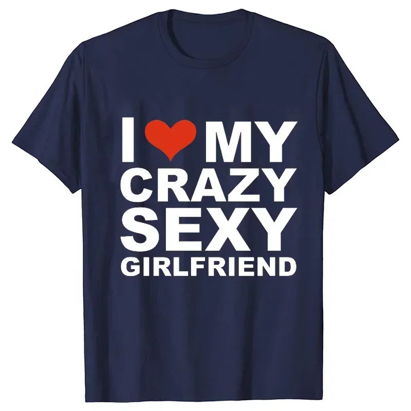 I Love My Crazy Sexy Girlfriend Shirt