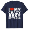 I Love My Crazy Sexy Girlfriend Shirt
