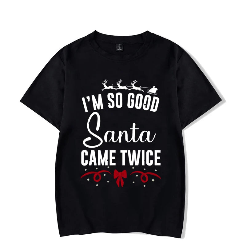 I'm so Good Santa Came Twice Shirt