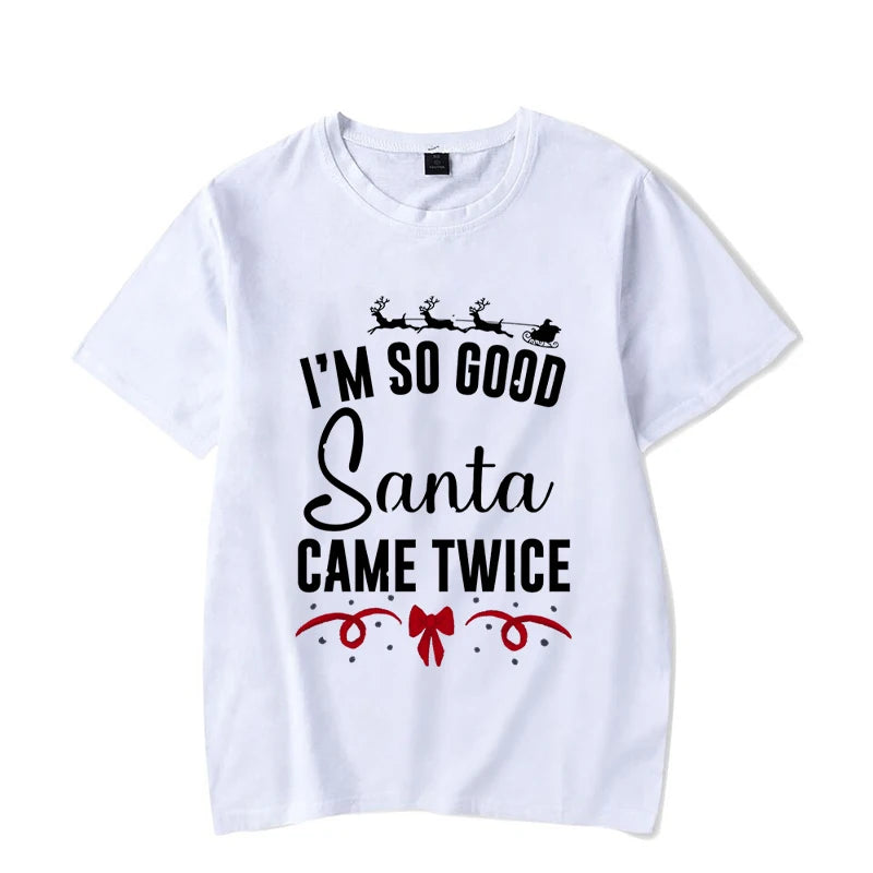 I&#39;m so Good Santa Came Twice Shirt