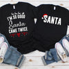 I&#39;m so Good Santa Came Twice Shirt