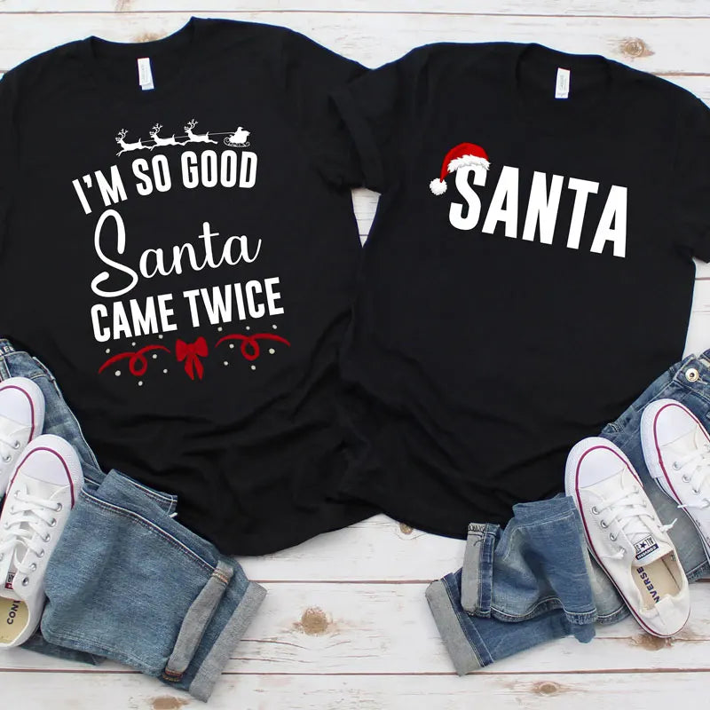 I'm so Good Santa Came Twice Shirt