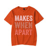 Nothing Makes Sense When We&#39;re Apart Shirt