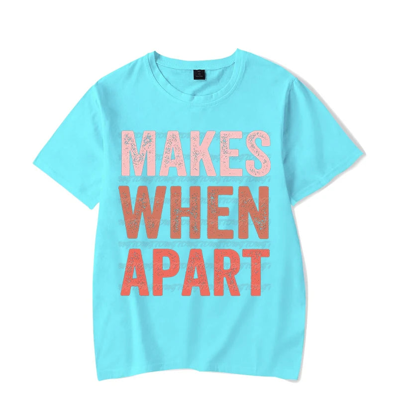 Nothing Makes Sense When We&#39;re Apart Shirt