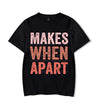 Nothing Makes Sense When We&#39;re Apart Shirt