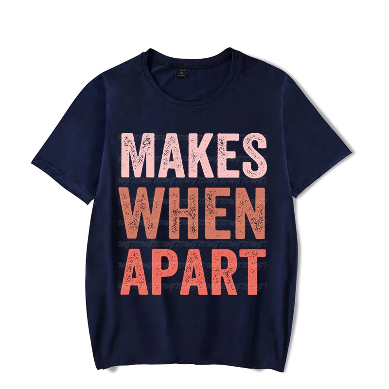 Nothing Makes Sense When We&#39;re Apart Shirt