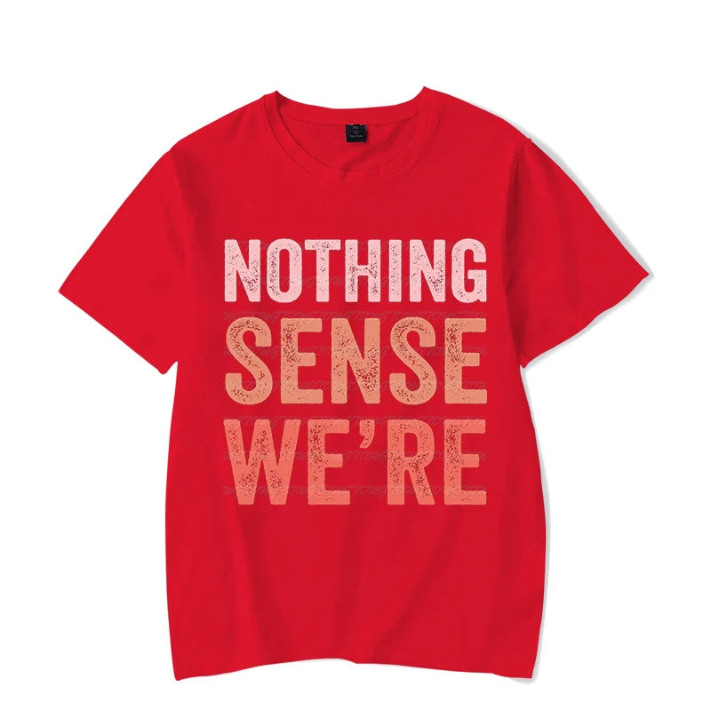 Nothing Makes Sense When We&#39;re Apart Shirt