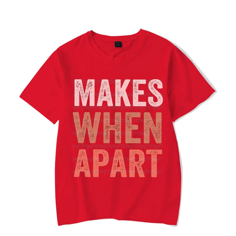 Nothing Makes Sense When We&#39;re Apart Shirt