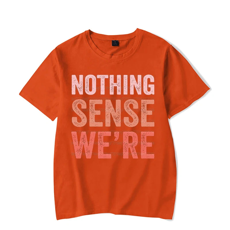 Nothing Makes Sense When We&#39;re Apart Shirt