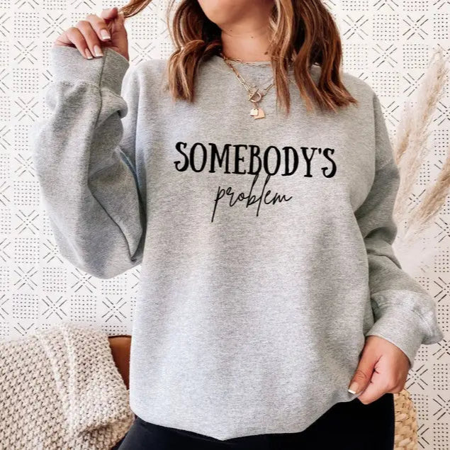 Somebody's Problem Sweatshirt