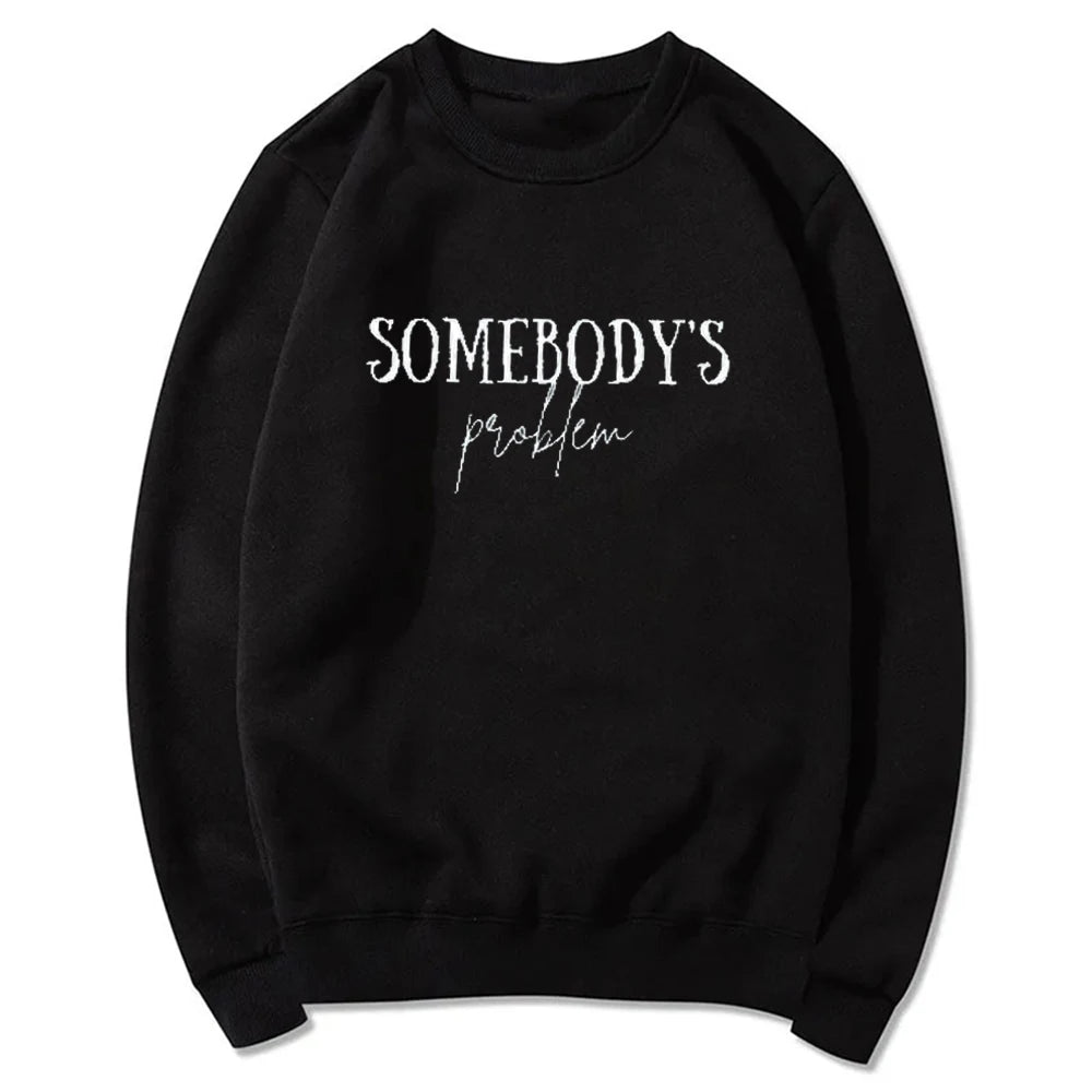 Somebody&#39;s Problem Sweatshirt