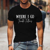 Where I Go Trouble Follows Shirt