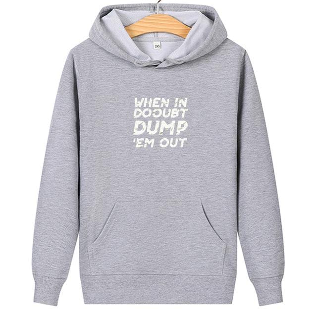 Matching couple hoodies When In Dooubt Dump