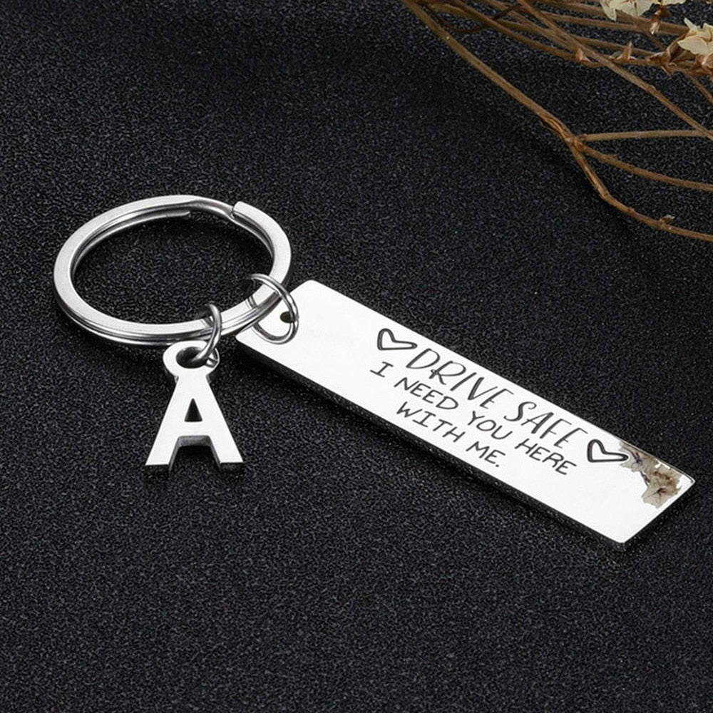 Drive Safe I Need You Here with Me Keychain