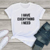 I Have Everything I Need Couples Shirts